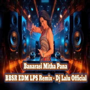 Banarasi Mitha Pana (Bbsr Edm Lps Remix) Dj Lalu Official-(OdiaDjs.In).mp3
