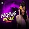 Pachha Re Pacha Re (Bhojpuri Circuit Mix) Dj Kunal Official (OdiaDjs.In)