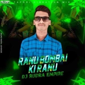 Ranu Bombai Ki Ranu (Tapori Vibration Mix) Dj Rudra Empire-(OdiaDjs.In).mp3