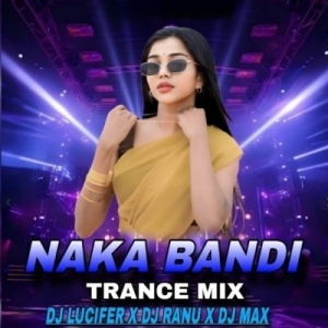 Naka Bandi (Trance Mix) Dj Lucifer X Dj Ranu X Dj Max-(OdiaDjs.In).mp3