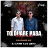 TO DUARE HABA CHANGU MADA (ODIA DANCE MIX) DJ ANKIT X DJ VICKY (OdiaDjs.In)
