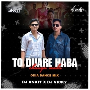 TO DUARE HABA CHANGU MADA (ODIA DANCE MIX) DJ ANKIT X DJ VICKY-(OdiaDjs.In).mp3