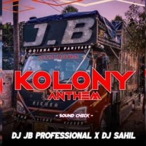 KOLONY ANTHEM (SOUND CHECK) DJ JB PROFESSIONAL X DJ SAHIL-(OdiaDjs.In).mp3