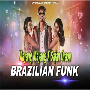 Mayang Mayang X Sajan Oraon (Nagpuri X Brazilian Funk) Dj Bhuban Babu Official-(OdiaDjs.In).mp3