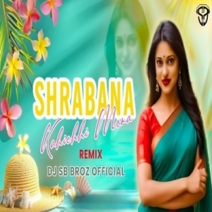 Shrabana Kahichhi Mora (Remix) DJ SB BroZ Official-(OdiaDjs.In).mp3