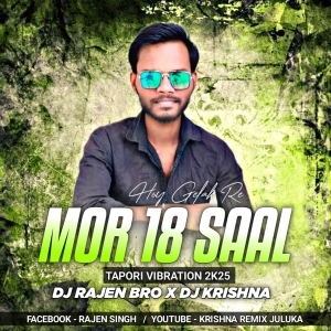 Mor 18 Saal Hoy Gelak Re (Tapori Vibration 2k25) DJ Rajen Bro x DJ Krishna-(OdiaDjs.In).mp3