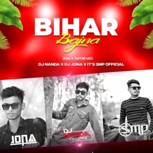Bihar Bajna (Edm X Tapori Mix) DJ Nanda X DJ Jona X Its Smp Official-(OdiaDjs.In).mp3