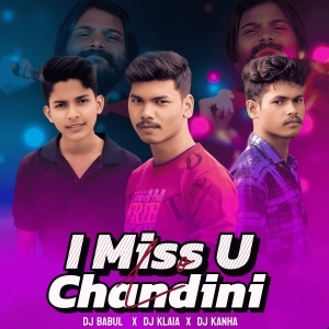 I MISS U LO CHANDINI - DJ BABUL X DJ KALIA ND DJ KANHA-(OdiaDjs.In).mp3