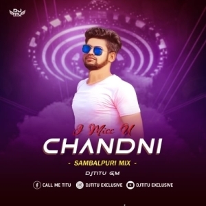 I MISS U CHANDNI (SAMBALPURI TAPORI MIX) DJ TITU GM-(OdiaDjs.In).mp3