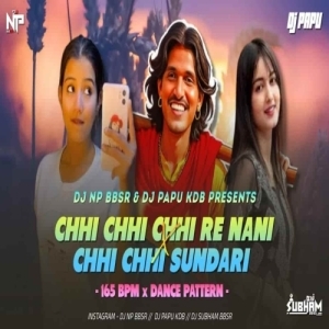 Chhi Chhi Chhi Re Nani X Chhi Chhi Sundari (Dance Pattern) Dj Np Bbsr X Dj Papu Kdb-(OdiaDjs.In).mp3