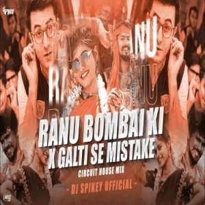 Ranu Bombai Ki Ranu x Galti Se Mistake (Circuit House Mix) Dj Spikey Official-(OdiaDjs.In).mp3