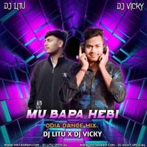 MU BAPA HEBI (ODIA DANCE MIX) DJ LITU X DJ VICKY-(OdiaDjs.In).mp3