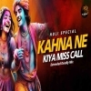 Kahna Ne Kiya Miss Call (Extended Deadly Mix) Dj Kunal Official (OdiaDjs.In)