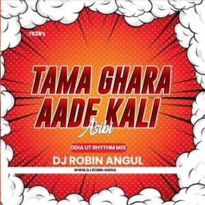 Tama Ghara Aade Kali Asibi (Odia Ut Rhythm Mix) Dj Robin Angul-(OdiaDjs.In).mp3