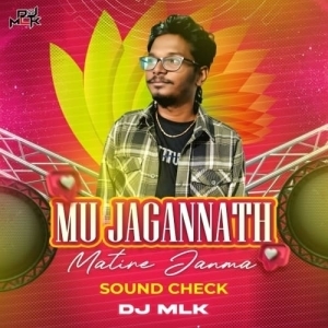 Mu Jagannath Matire Janma (Sound Check) DJ MLK-(OdiaDjs.In).mp3
