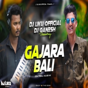 Gajara Bali (Tribal House Mix) Dj Liku X Dj Ganesh Bbsr-(OdiaDjs.In).mp3