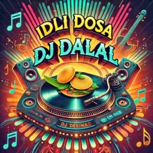 Dosa Idli Sambar Chutney (South Style Remix) Dj Dalal London-(OdiaDjs.In).mp3