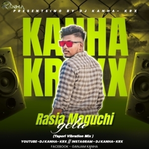 Rasia Maguchi Gela (Tapori Vibration Mix) Dj Kanha-KRxx-(OdiaDjs.In).mp3
