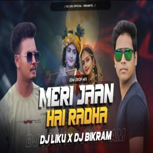 Meri Jaan Hai Radha (Edm Drop Mix) Dj Liku X Dj Bikram-(OdiaDjs.In).mp3