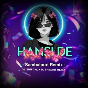 Hansi De Mulmul (Oriya Remix) Dj Ishu Dkl Nd Dj Srikant-(OdiaDjs.In).mp3