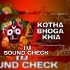 KOTHA BHOGA KHIA (SOUND CHECK) DJ RISHI PROFESSIONAL X DJ PHD (OdiaDjs.In)