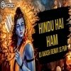 HINDU HAI HAM (EDM HYBRID MIX) DJ AKASH REMIX JS PUR (OdiaDjs.In)