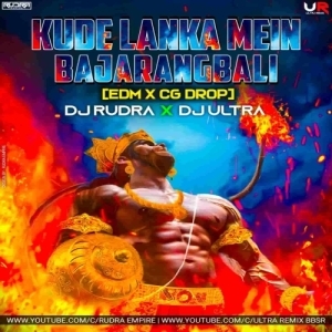 Kude Lanka Mein Bajrang Bali (Edm X CG Drop) Dj Ultra Remix Nd Dj Rudra Empire-(OdiaDjs.In).mp3