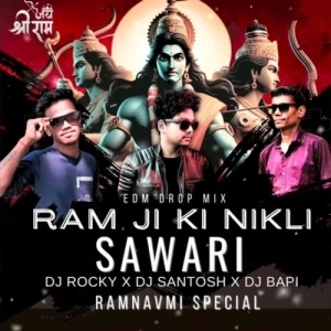 RAM JI KI NIKLI SAWARI (EDM DROP MIX) DJ ROCKY X DJ SANTOSH X DJ BAPI-(OdiaDjs.In).mp3