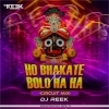 Ho Bhakate X Bolo Ha Ha (Brazillian Circuit) Dj Reek (OdiaDjs.In)