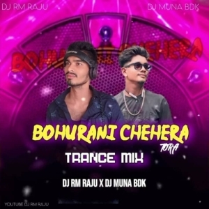 BOHURANI CHEHRR TORA (TRANCE MIX) DJ RM RAJU X DJ MUNA BDK-(OdiaDjs.In).mp3