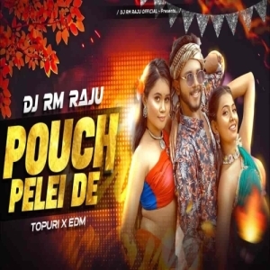 Pouch Pelei De (Tapuri X Edm) Dj Rm Raju-(OdiaDjs.In).mp3