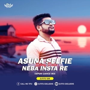 Asuna Selfie Neba Insta Re Story Deba ( Sbp Tapori Mix ) DjTitu Gm-(OdiaDjs.In).mp3