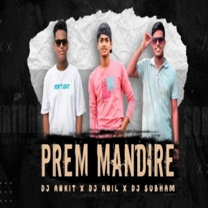 PREM MANDIR (NAUGHTY BASS MIX) DJ ANIL X DJ ANKIT X DJ SUBHAM-(OdiaDjs.In).mp3