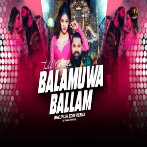 Balamuwa Ke Ballam (Bhojpuri Edm Remix) Dj Kunal Official-(OdiaDjs.In).mp3