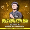 Bela Kuti Kuti Mai Kan Khajuchi (Matal Vibration Mix) Dj Rajen Bro x Dj Krishna (OdiaDjs.In)