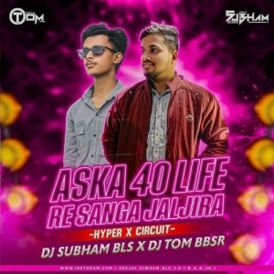 ASKA 40 LIFE RE SANGA JALJIRA (HYPER X CIRCUIT) DJ TOM BBSR X DJ SUBHAM BLS-(OdiaDjs.In).mp3
