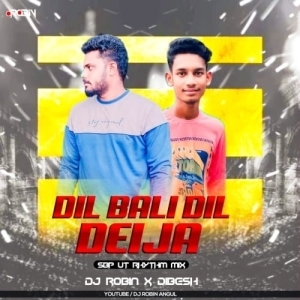Dil Bali Dil Deija (Sbp Ut Rhythm Mix) Dj Robin Angul x Dj Dibesh-(OdiaDjs.In).mp3