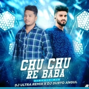 Chu Chu Re Baba (Circuit Mix) Dj Ultra Remix Nd Dj Duryo Angul-(OdiaDjs.In).mp3