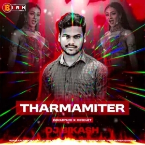 Tharmamiter (Bhojpuri Circuit) Dj Bikash Official-(OdiaDjs.In).mp3