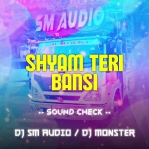 SHYAM TERI BANSI (SOUND CHECK) DJ SM AUDIO X DJ MONSTER-(OdiaDjs.In).mp3