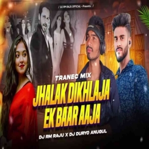 Jhalak Dikhlaja Ek Baar Aaja (Trance Mix) Dj Rm Raju x Dj Duryo Anugul-(OdiaDjs.In).mp3