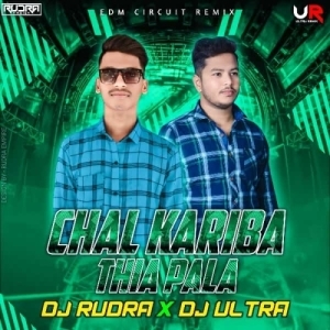 Chal Kariba Thia Pala (Circuit Mix) Dj Rudra x Dj Ultra Remix-(OdiaDjs.In).mp3