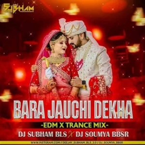 Bara Jauchi Dekha (Edm Mix) Dj Subham Bls X Dj Soumya Bbsr-(OdiaDjs.In).mp3