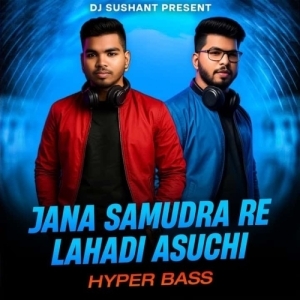JANA SAMUDRA RE LAHADI ASUCHI (HYPER BASS) DJ SUSHANT x DJ PABITRA-(OdiaDjs.In).mp3