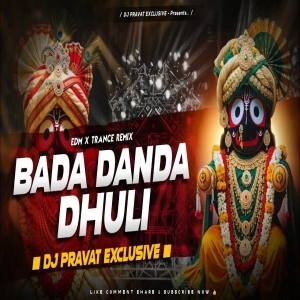 BADA DANDA DHULI (EDM TRANCE REMIX) DJ PRAVAT EXCLUSIVE-(OdiaDjs.In).mp3