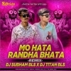 Mo Hato Randha Bhata (Edm Trance Mix) Dj Subham Bls x Dj Titan (OdiaDjs.In)