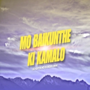 Mo Baikunthe Ki Kama Lo (Tapori Edm Mix) Dj Aditya Nd Dj Biddu Bhai-(OdiaDjs.In).mp3