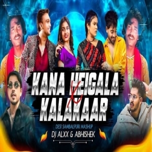 Kana Heigala X Kalakar (Sambalpuri Desi Hip Hop Dance Mashup) DJ ALxx Ft Abhishek-(OdiaDjs.In).mp3