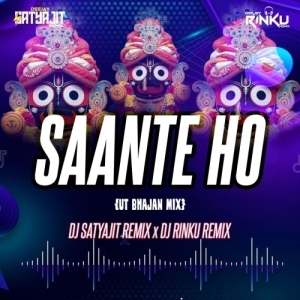SAANTE HO SAANTE (UT BHAJAN MIX) DJ SATYAJIT X DJ RINKU-(OdiaDjs.In).mp3