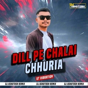 Dil Pe Chalai Churiya (Ut Vibration Mix) Dj Ashutosh Remix-(OdiaDjs.In).mp3
